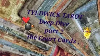 TYLDWICK TAROT Deep Dive part 2, the Court Cards