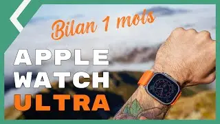Test de l'Apple Watch Ultra - Bilan à un mois