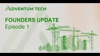 Founders Update Episode 1: Adventum Tech