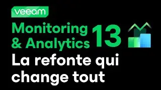 📊Veeam Monitoring & Analytics 13 : la refonte qui change tout !