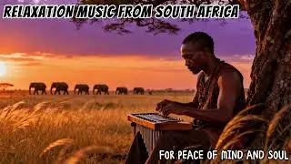 Spirit of the Savannah &ndash; Mbira & Udu African Relaxing Music for Meditation and Healing #relaxmusic