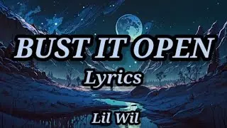 Lil Wil - Bust it open (Lyrics)