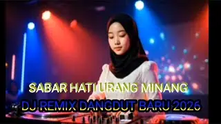 SABAR HATI URANG MINANG || DJ REMIX DANGDUT BARU 2026