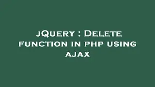 jQuery : Delete function in php using ajax