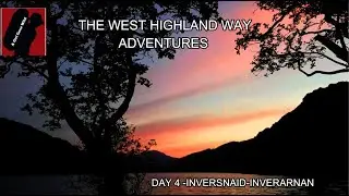 THE WEST HIGHLAND WAY ADVENTURES DAY 4-INVERSNAID-INVERARANAN BEINGLAS FARM CAMPSITE