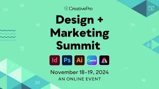 The Design + Marketing Summit, A CreativePro Online Event, November 18&ndash;19, 2024