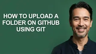 How to Upload a Folder on Github Using Git - KevinHowTo