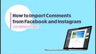 Live Nation | How to Import Comments from Facebook and Instagram
