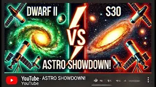 AstroVlog 32: Dwarf II vs Seestar S30 🔭📷 | Astrophotography Showdown