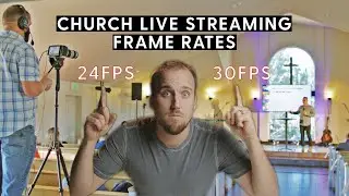 Best Frame Rates for Church Live Streaming