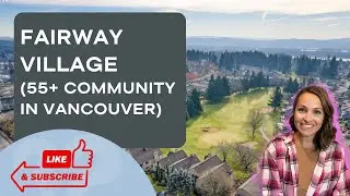 Fairway Village Vancouver WA | Insights into Amenities, Homes, and Lifestyle in This 55+ Community