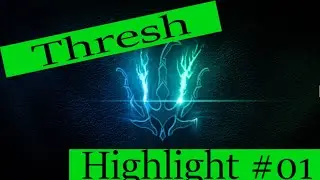 THRESH MONTAGE 01 - SEASON 6