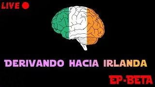 PODCAST: Derivando Hacia Irlanda EP-BETA LIVE