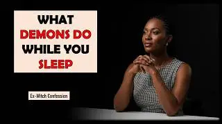 Ex-Witch Exposes: What Demons Do in Your Home While You Sleep