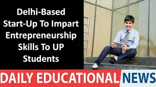 Delhi-Based Start-Up To Impart Entrepreneurship Skills To UP Students