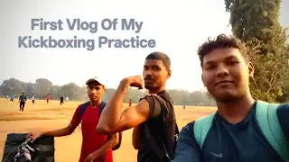 First Vlog Of My Kickboxing Practice 💪