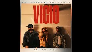 Dimelooo Lexx, Koreko, Dani Torres ft Yohel Madi  - Vicio (Video Oficial)