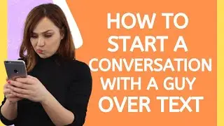 How To Start A Conversation With A Guy Over Text