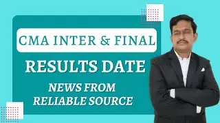 CMA Inter & Final Exam Results Date | CMA Exam June 2022 |
