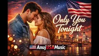 Only You Tonight &ndash; New Romantic Pop Love Song 2026 🇺🇸 | AnujUSAMusic04mkkk