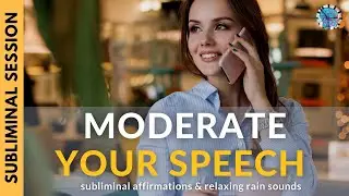 MODERATE YOUR SPEECH | Subliminal Affirmations & Relaxing Rain Sounds