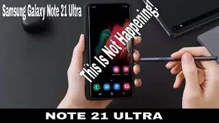 Note 21 Ultra Release Date - This Is Not Happening!