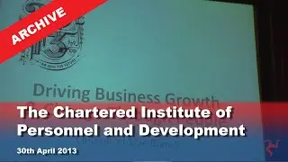 IoM TV archive: The Chartered Institute of Personnel and Development: 30.4.2013