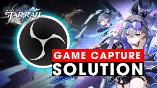 How to fix STAR RAIL Not Visible in OBS Game Capture Mode.