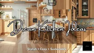 2026 Kitchen Ideas: Warm, Earthy, and Timeless Designs