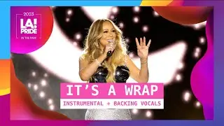 Mariah Carey - It's A Wrap [Live Instrumental w/ Backing Vocals] (LA Pride In The Park)