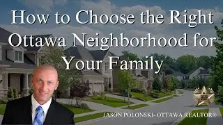 How to Choose the Right Ottawa Neighborhood for Your Family | Jason Polonski- Realtor
