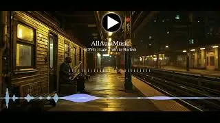 Smooth Instrumental Jazz Inspired by Classic Nights - Late Train to Harlem 🚆