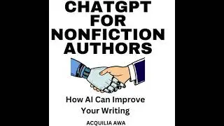 ChatGPT for Nonfiction Authors: How AI Can Improve Your Writing - Acquilia Awa