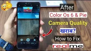 How to Improve Camera Quality after Color Os 6 & Pie in RealMe Devices