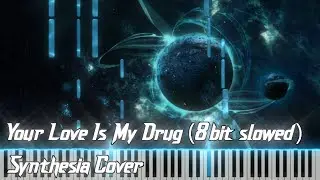 Your love is my drug - 8bit slowed [Synthesia/Piano Cover] (Arr. by corefly)