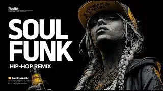 Soul Funk - Hip Hop Remix Part.30 | Neo-Classic Funk Hop | Soul Funk Hip-Hop