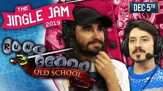 JINGLE JAM 2019 DAY 5! - OLD SCHOOL RUNESCAPE! - 05/12/19