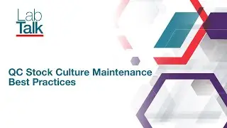 Lab Talk Episode 23: QC Stock Culture Maintenance Best Practices