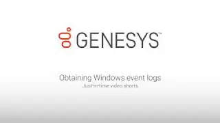 Genesys University: Obtaining Windows Event Logs
