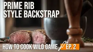 Prime Rib Style Wild Game Backstrap || How to Cook Wild Game