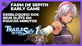 Trails in The Sky 1st Chapter - Farm early game de Sepith, quartz e slots - Tutorial Completo