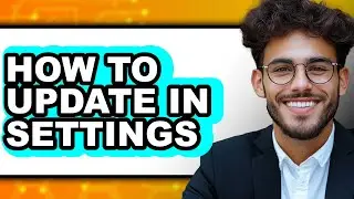 How to Update in Settings (full Guide)