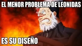 El menor problema de leonidas es su diseño