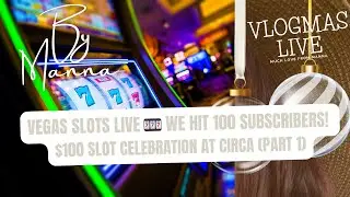Vegas Slots LIVE 🎰 We Hit 100 Subscribers! $100 Slot Celebration at Circa (Part 1)| By Manna