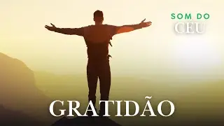 Gratidão, Música gospel, Louvor, Adoração, Hino, Som do Céu