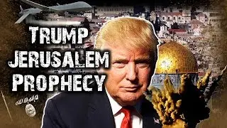 TRUMP And JERUSALEM - FULFILLING END-TIME BIBLE PROPHECY?