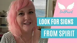 Calling In Your Baby - Look For Signs From Spirit - Help For Your Infertility Journey