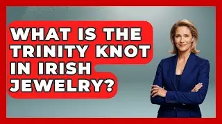What Is The Trinity Knot In Irish Jewelry? - Discovering Ireland Now