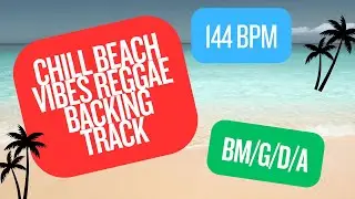 CHILL BEACH VIBES Roots Reggae Backing Track in B Minor (Bm-G-D-A) 144 BPM.