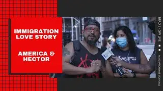 Immigration Love Story: America & Hector